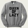 Queen Of Lazy sweatshirt