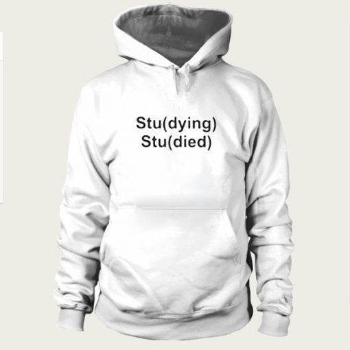 Studying Studied hoodie