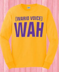 Wario Voice Wah sweatshirt