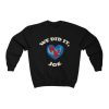 We Did It Joe- Joe Biden sweatshirt