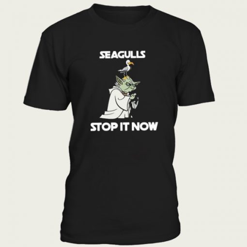 Yoda Seagulls stop it now t-shirt