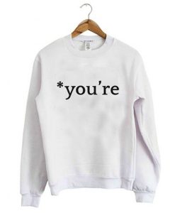 You’re sweatshirt