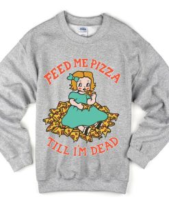 feed me pizza sweatshirt