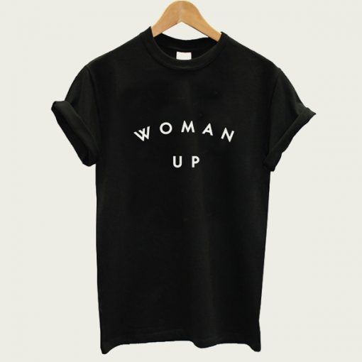 woman up t-shirt