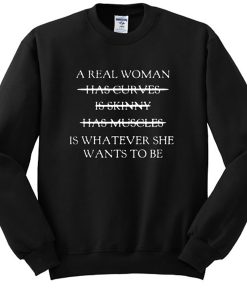 A Real Woman sweatshirt