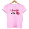Beauty Is My Business t-shirt