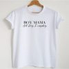 Boy Mama All Day Everyday t-shirt