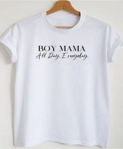 Boy Mama All Day Everyday t-shirt