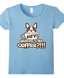 Cute awesome Frenchie Where's my coffee t-shirt