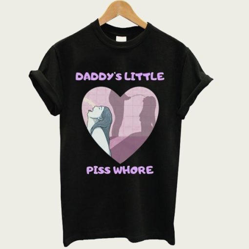 Daddys Little Piss Whore t-shirt