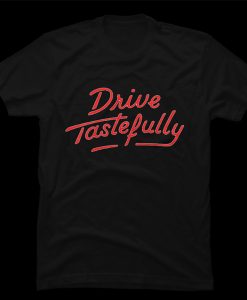 Drive Tastefully t-shirt