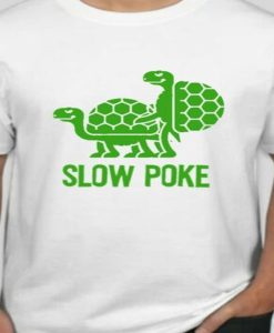 Funny turtles slow poke t-shirt