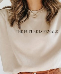 Future Is Female sweatshirt