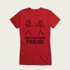 Get Your Back Friend t-shirt