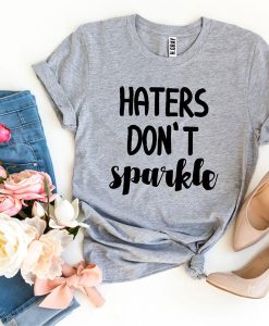 Haters Don’t Sparkle t-shirt