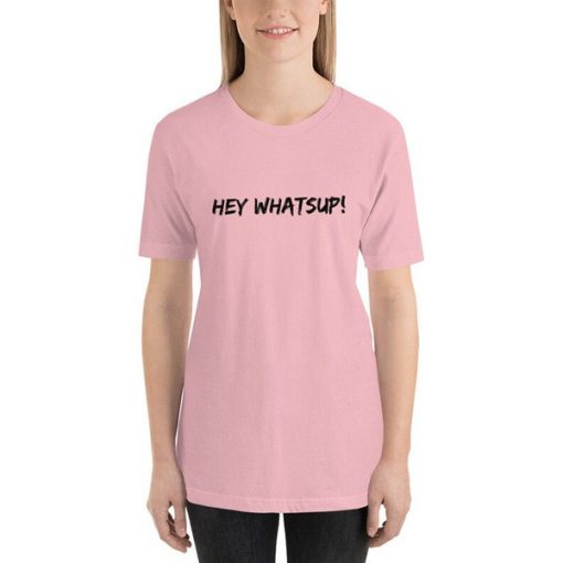 Hey Whatsup t-shirt