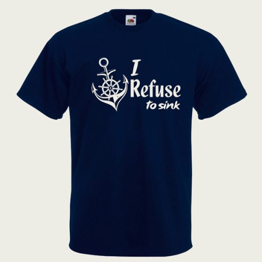 I Refuse to Sink t-shirt