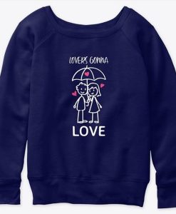 Lovers Gonna Love sweatshirt