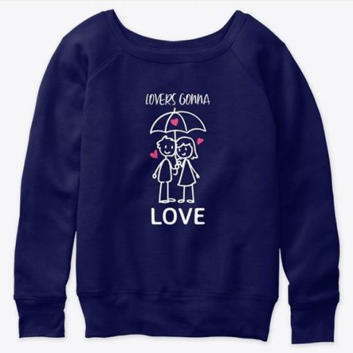 Lovers Gonna Love sweatshirt