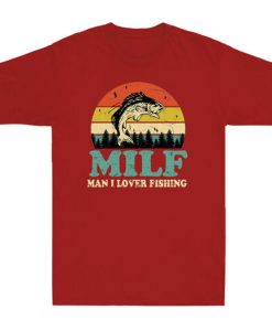 MILF-Man I Love Fishing t-shirt