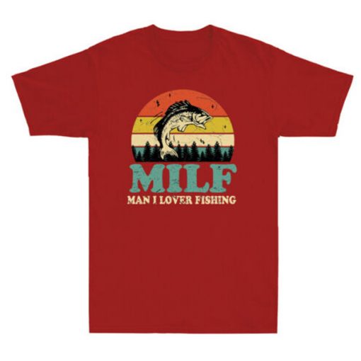 MILF-Man I Love Fishing t-shirt