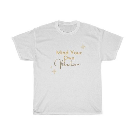 Mind Your Own Vibration t-shirt