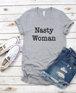 Nasty Woman t-shirt