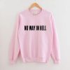No Way In Hell sweatshirt