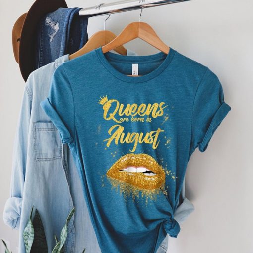 Queens Are Born In August Sexy Lips t-shirt