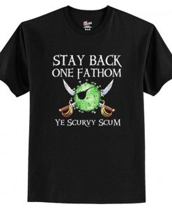 Stay Back One Fathom t-shirt