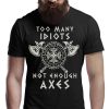 Too Many Idiots Not Enough Axes Vikings t-shirt