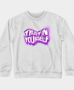 Trust in Yourself sweatshirtTrust in Yourself sweatshirt