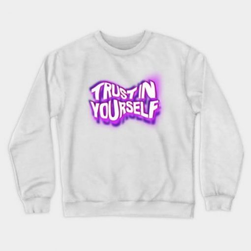 Trust in Yourself sweatshirtTrust in Yourself sweatshirt