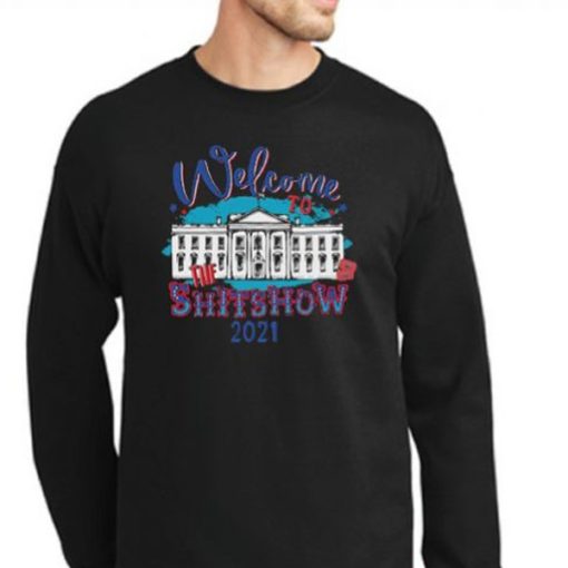 Welcome to the Shitshow 2021 sweatshirt