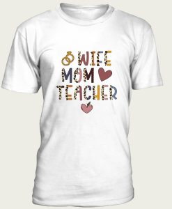 Wife Mom Teacher t-shirt