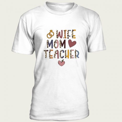 Wife Mom Teacher t-shirt