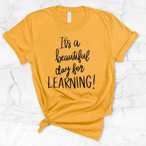 t's A Beautiful Day For Learning t-shirt