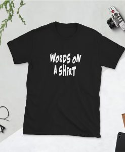 words on a shirt t-shirt