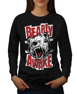 Bear Awake Beast Funny sweatshirt