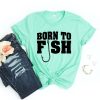 Born To Fish t-shirt