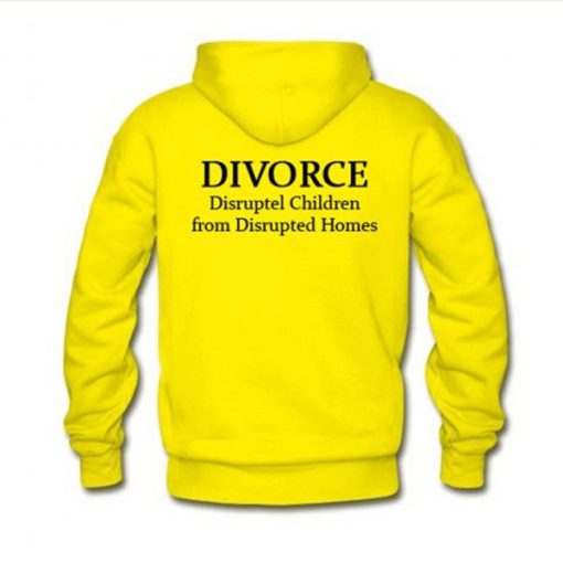 Divorce disrupted children from disrupted homes hoodie