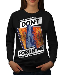 Don't Forget Me sweatshirt