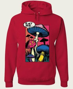 Eat Me Hoodie Shroom Mushroom Fungi Psychedelic Hallucinations hoodie