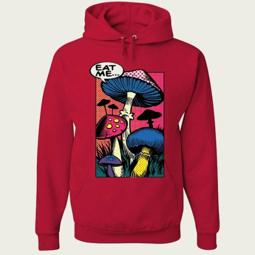 Eat Me Hoodie Shroom Mushroom Fungi Psychedelic Hallucinations hoodie