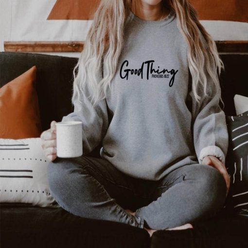 Good Thing Proverbs 18 22 sweatshirt