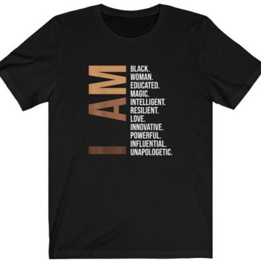 I Am Black Woman Shirt Black History Month Educated Black Girl t-shirt