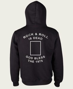 Rock n’ Roll Is Dead God Bless The 1975 hoodie