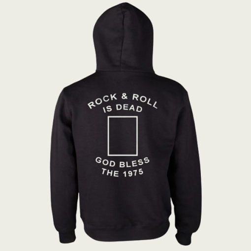 Rock n’ Roll Is Dead God Bless The 1975 hoodie