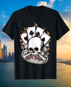 Skull Poker Chips Card Player Dice Roulette Gambling t-shirt