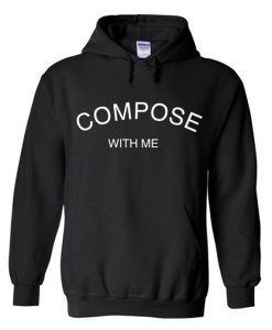 compose with me hoodie